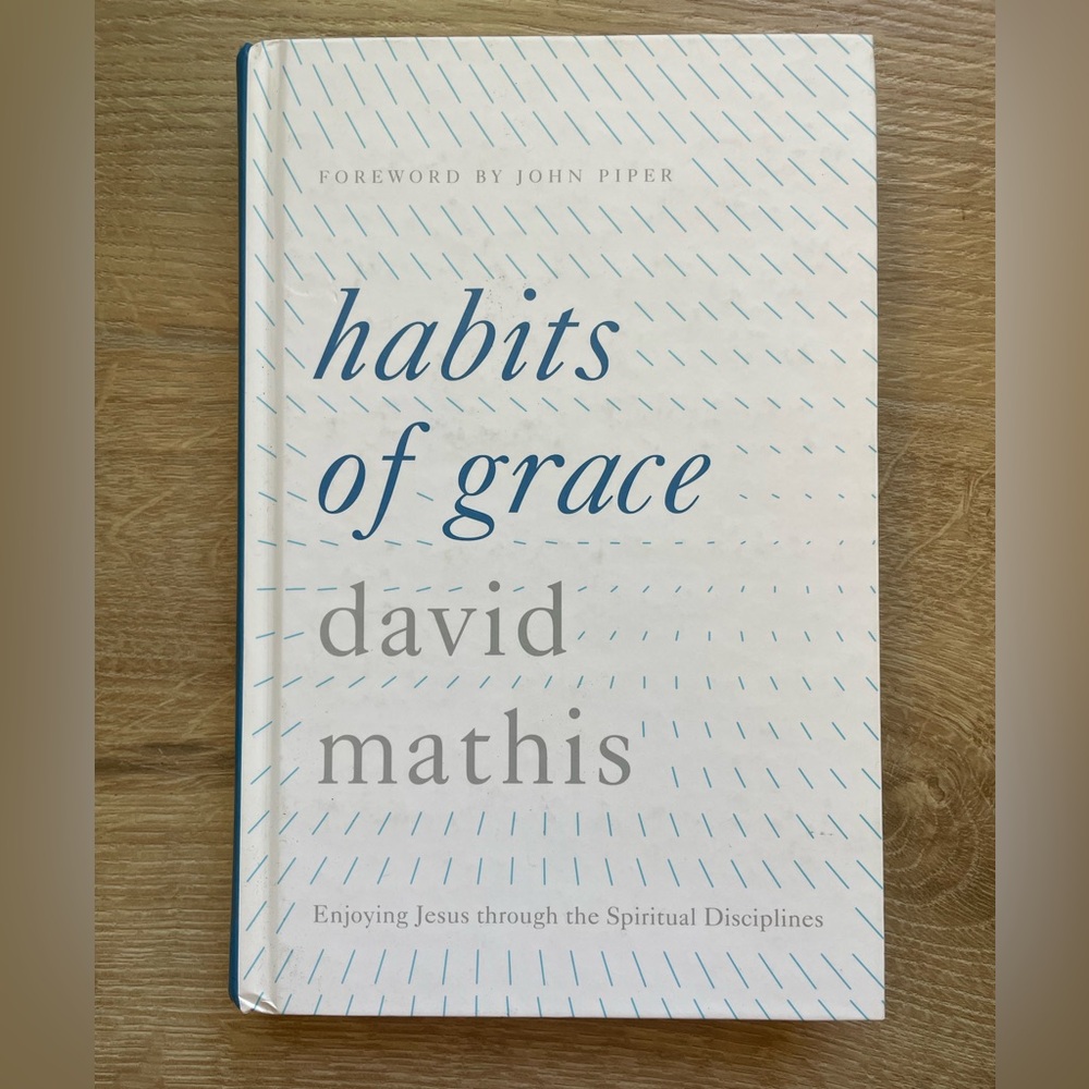 GUC Habits of Grace: Enjoying Jesus Through the Spiritual Disciplines Hardcover